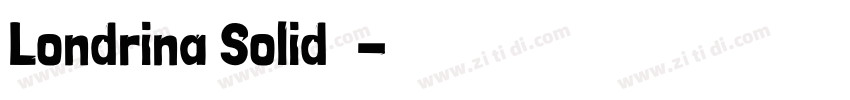 Londrina Solid字体字体转换 Londrina Solid字体字体转换